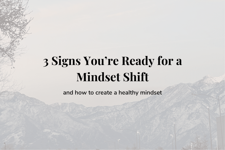 3 signs you're ready for a mindset shift